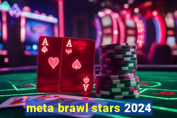 meta brawl stars 2024